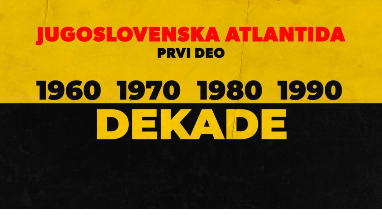 DEKADE - Jugoslovenska Atlantida (1. deo) | Dokumentarni serijal