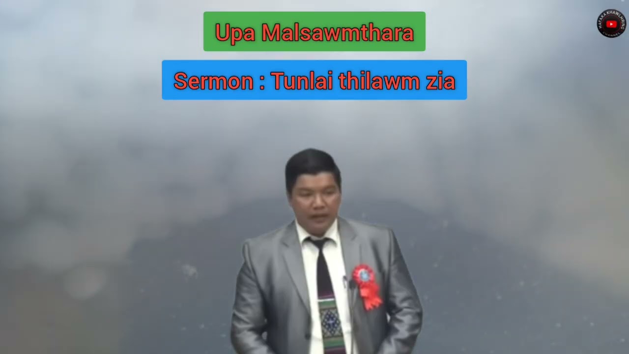 Upa Malsawmthara Sermon : Tunlai thil awm zia