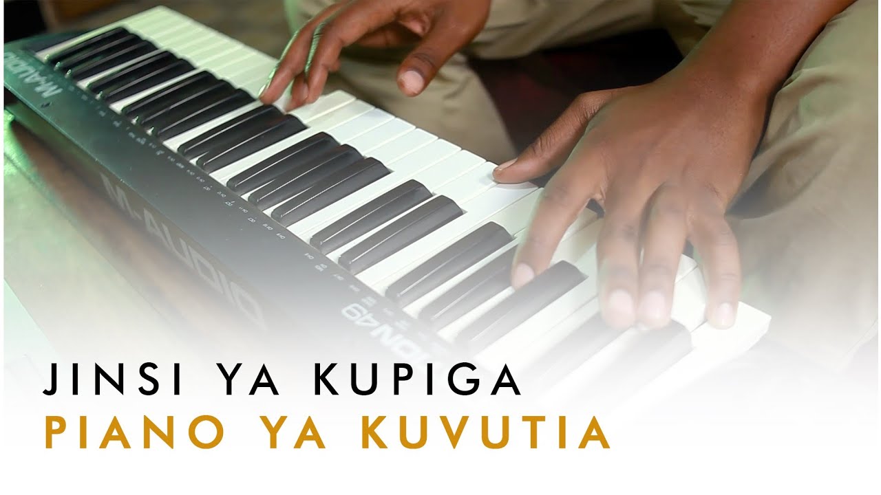 JINSI YA KUPIGA KINANDA VIZURI /PIANO YA KUVUTIA | SEHEMU YA 20