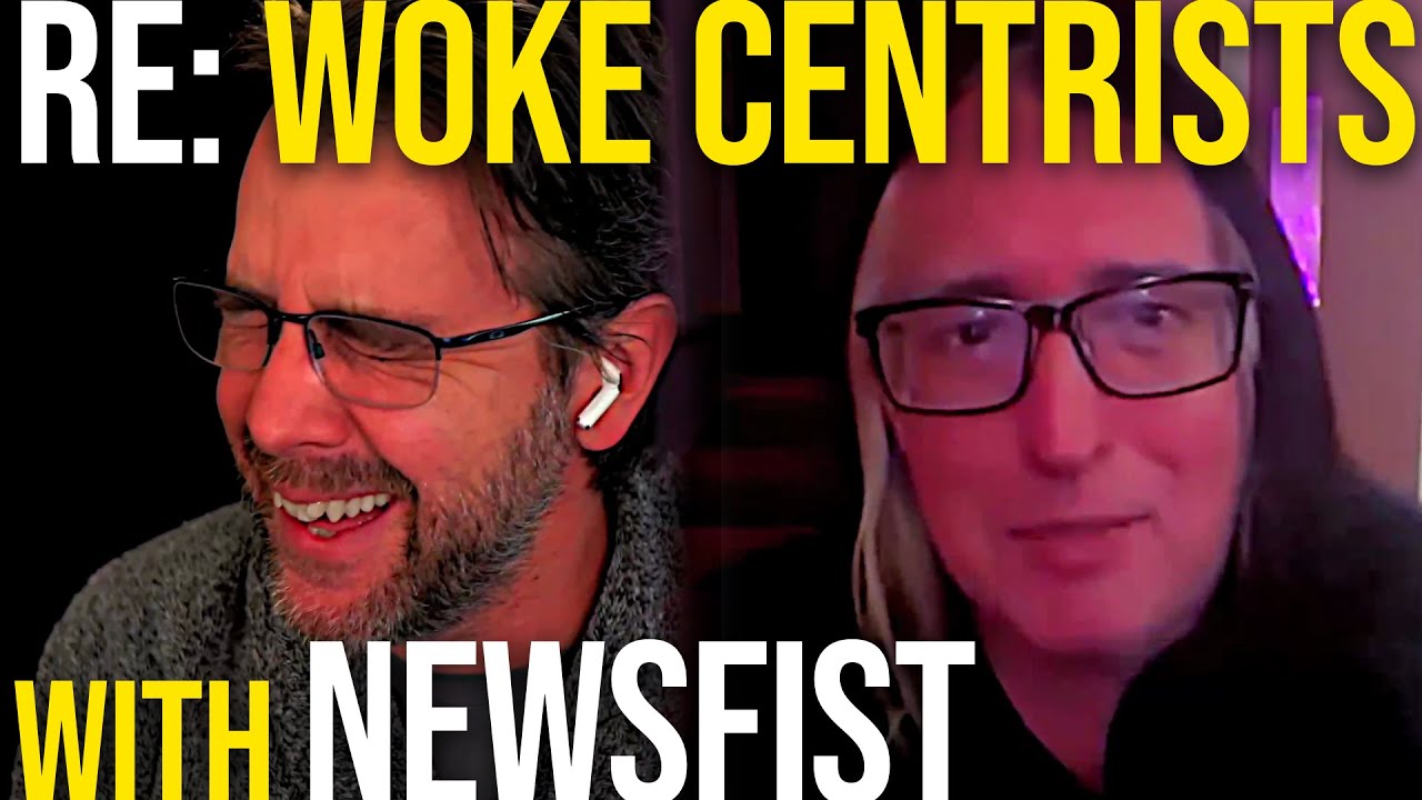 Woke Centrists & Other Liberal Blindspots | with NEWSFIST