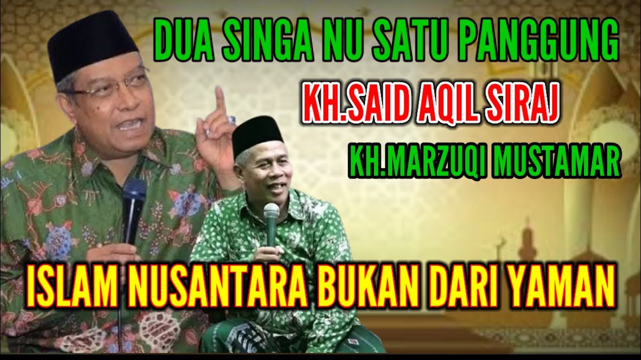 KH.SAID AQIL SIRAJ Feat KH.MARZUKI MUSTAMAR 