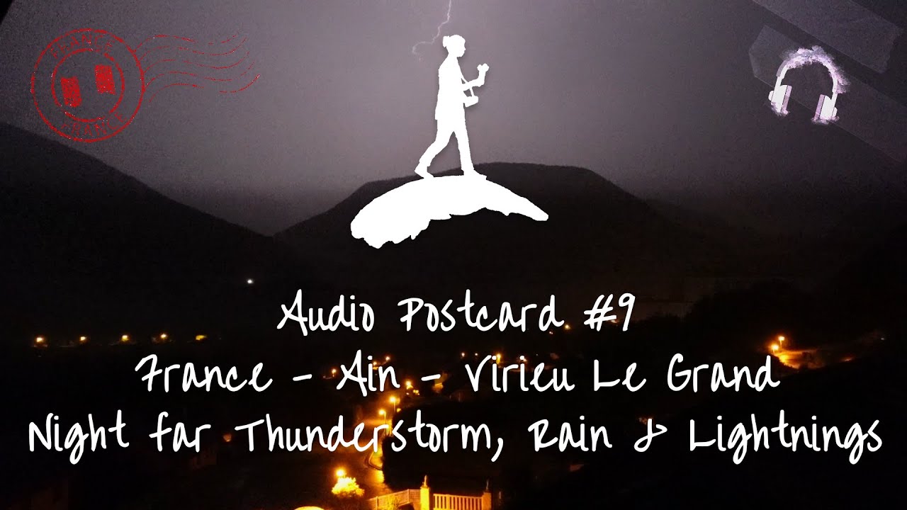 Audio PostCard #9 - France - Ain - Virieu Le Grand - Night Far Thunderstorm, Rain & Lightnings