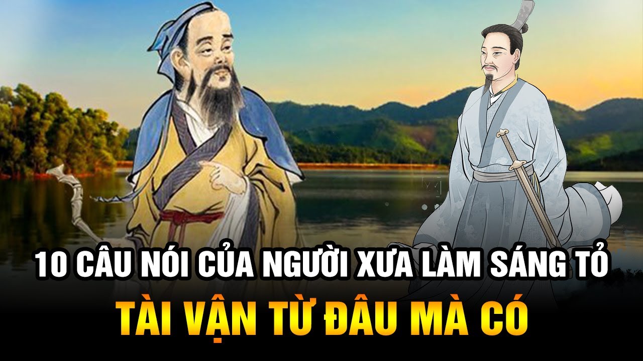 10 c&acirc;u n&oacute;i của người xưa l&agrave;m s&aacute;ng tỏ t&agrave;i vận đời người từ đ&acirc;u m&agrave; c&oacute;