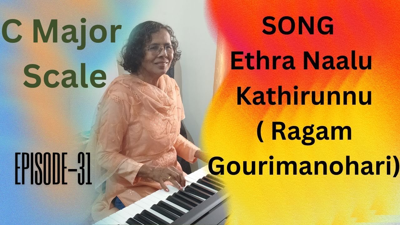 (Episode -  31)C Major Scale SONG Ethra Naalu Kathirunnu( Ragam Gourimanohari)#pianotutorial#musics