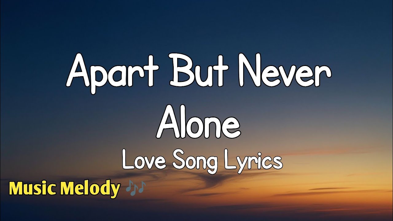 Apart But Never Alone - Long Distance Love Song (Lyrics) 😚