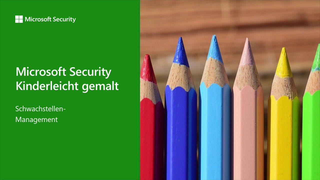 Microsoft Security Kinderleicht Gemalt – Schwachstellen-Management | Microsoft