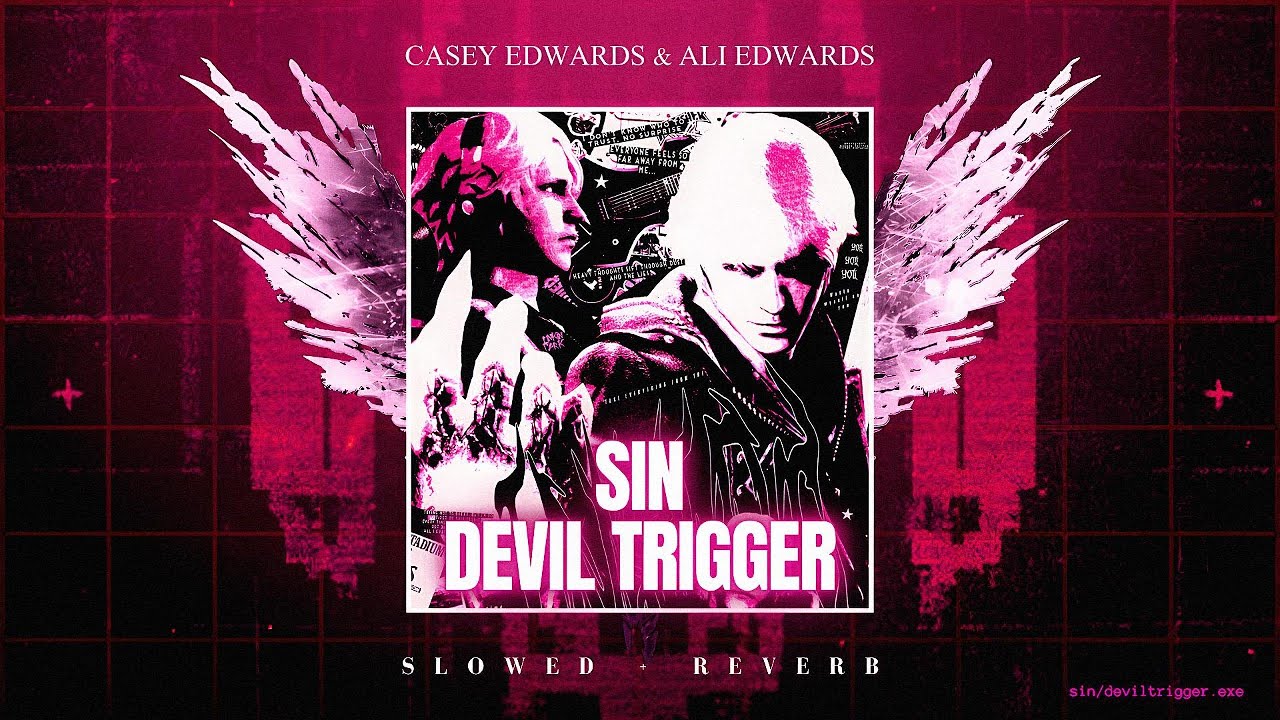 Casey Edwards & Ali Edwards - Sin Devil Trigger (Slowed + Reverb)