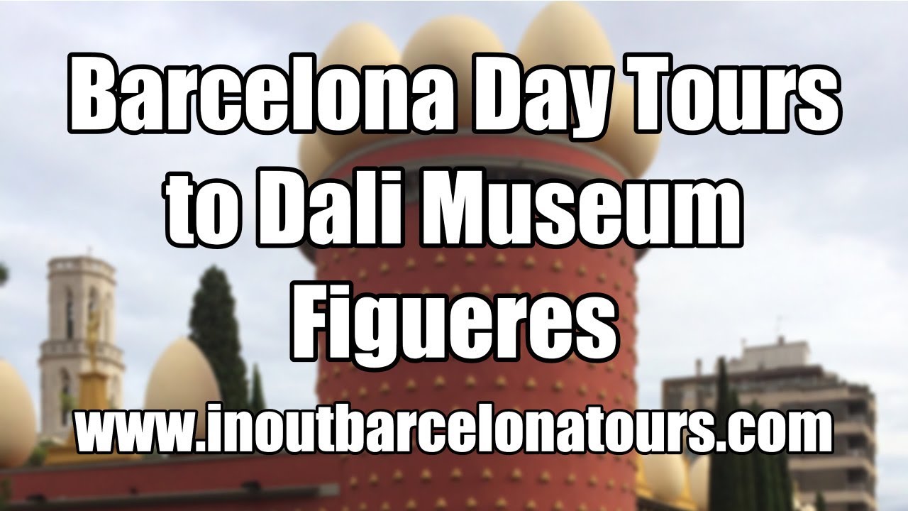 Barcelona day tours to Dali Museum Figueres. Small Groups