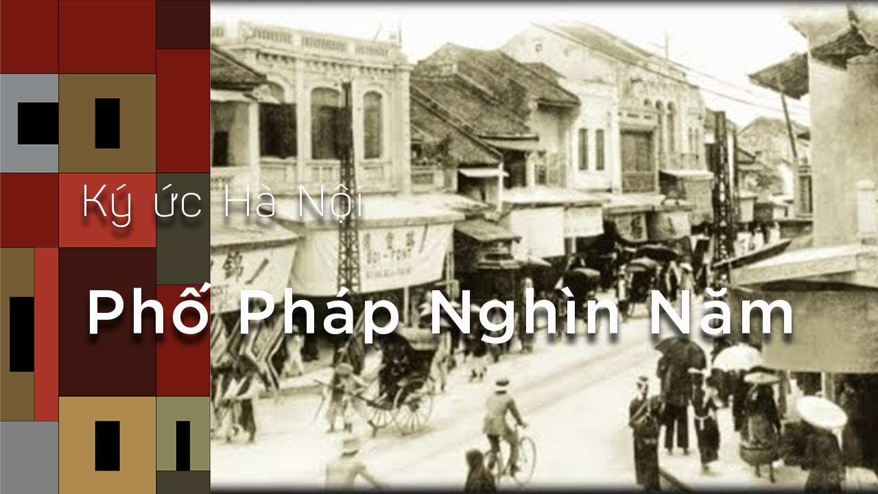 Ký Ức Hà Nội #89: Phố Pháp Trên Đất Cổ Nghìn Năm