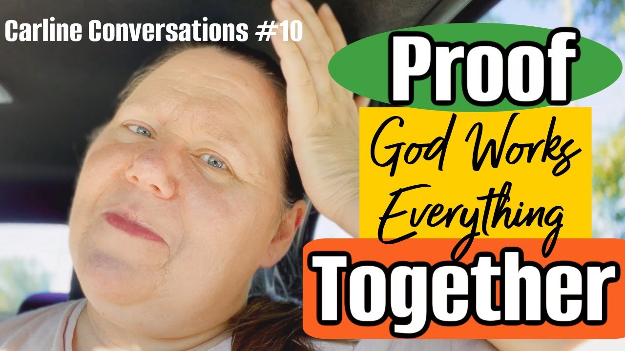 Proof That God Works All Things Together (Carline Conversations - Episode 10)