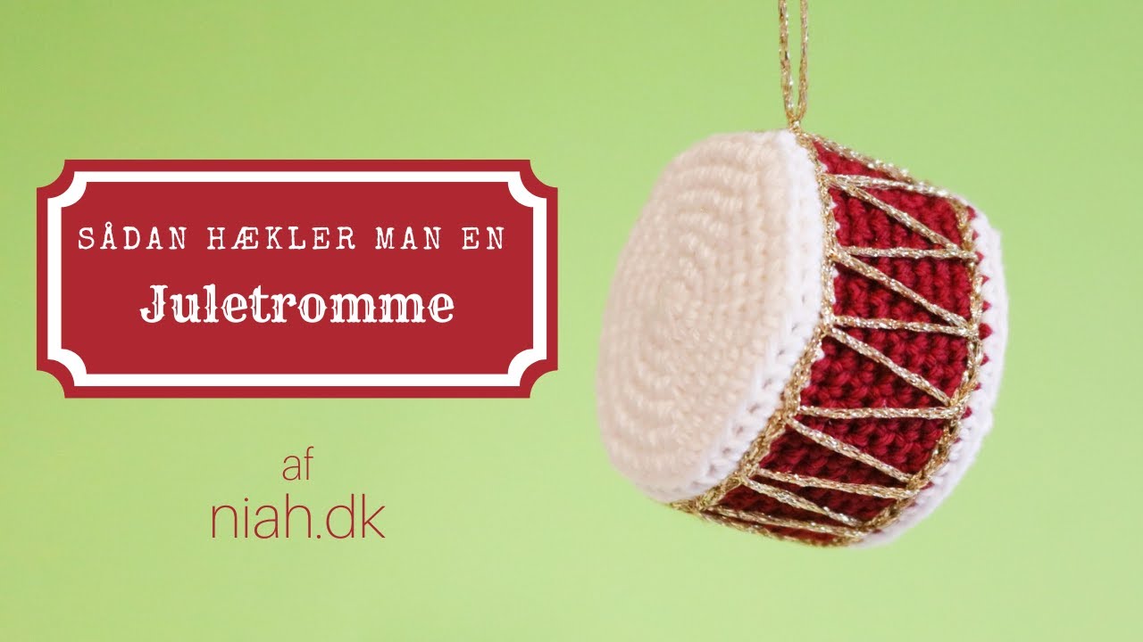 Sådan hækler man en juletromme | Hækleopskrift | Julepynt | af niah.dk
