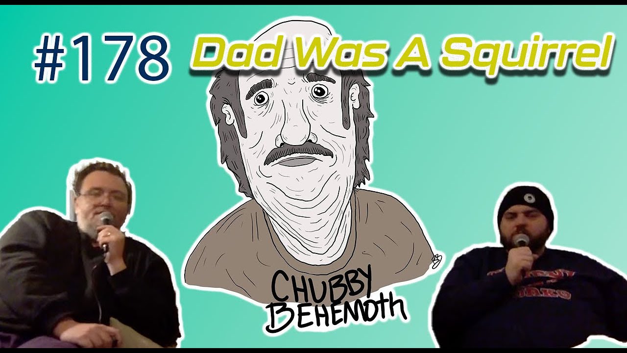 Dad Was A Squirrel - Chubby Behemoth #178 w/ Sam Tallent and Nathan Lund