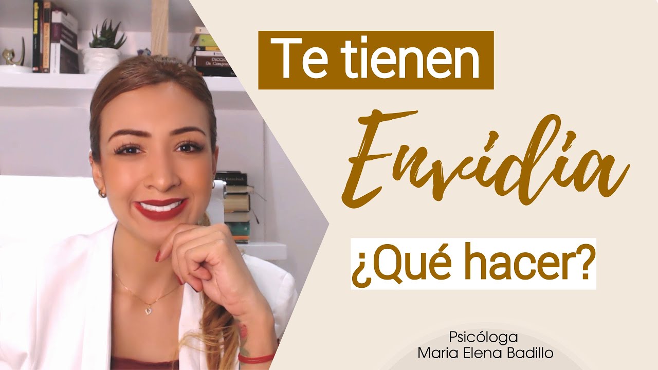 ¿Te tienen envidia? Qué hacer en esta situación  | Psicóloga Maria Elena Badillo
