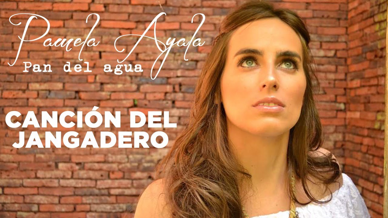 PAMELA AYALA - CANCIÓN  DEL JANGADERO