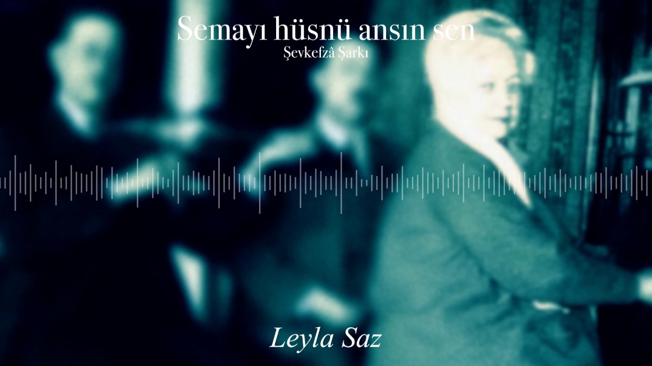 Semayı hüsnü ansın sen by Leyla Saz