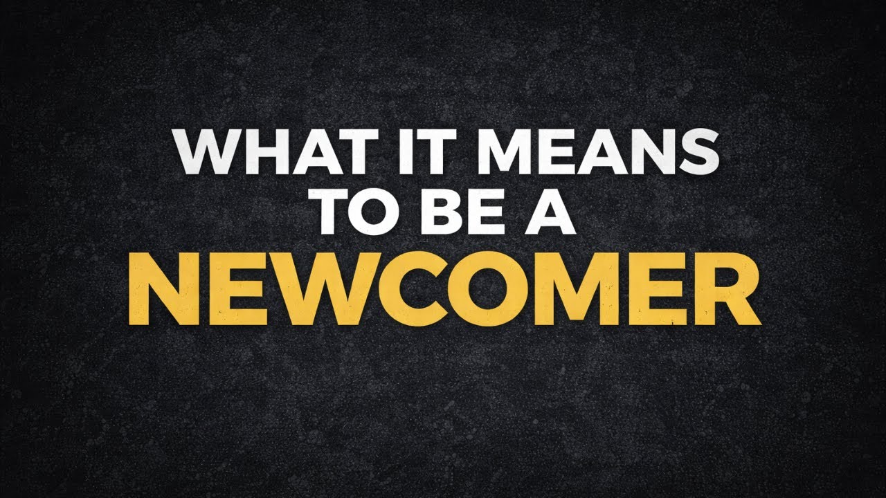 What It Means to Be a Newcomer