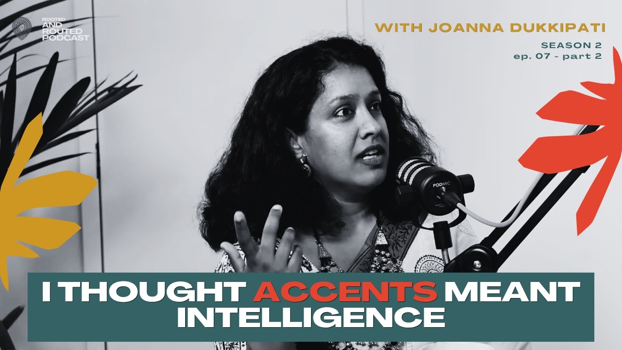 Threads of Belonging: Joanna Dukkipati on FOOD, LANGUAGE & LEADERSHIP | Rooted and Routed PODCAST