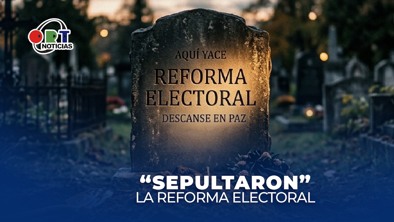 “Sepultaron” la reforma electoral.