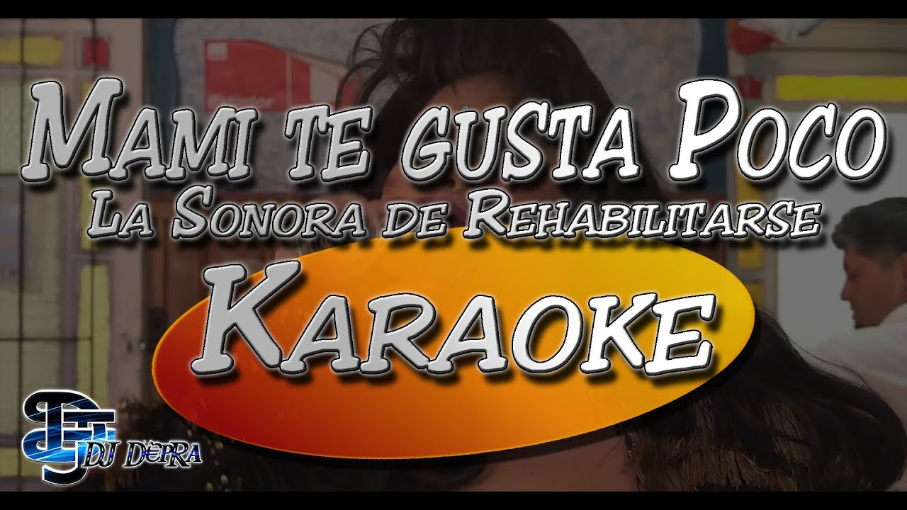 ♫ Karaoke Mami te Gusta Poco - La Sonora de Rehabilitarse |Creado por Dj DEpRa| ♫