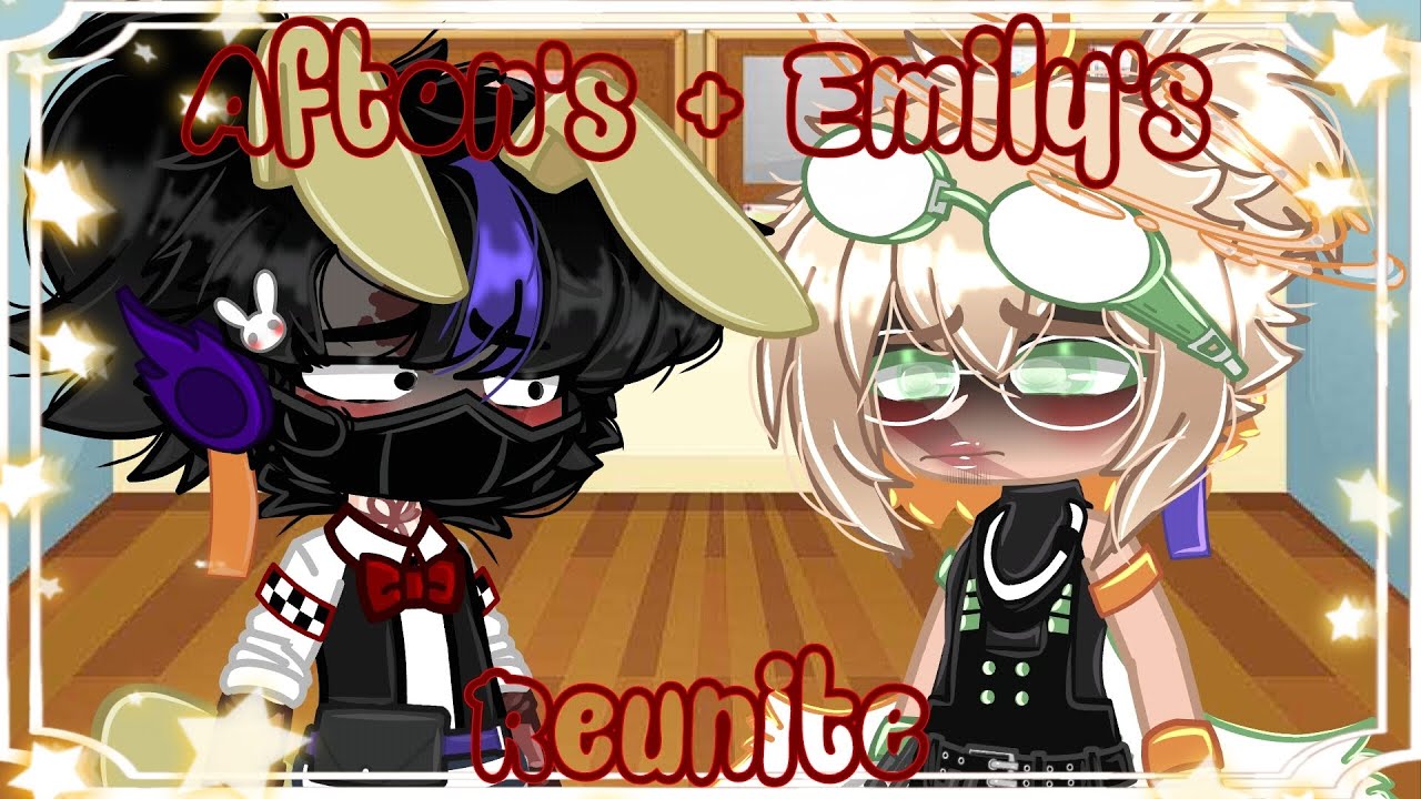 Afton's and Emily's Reunite | SecondChance AU