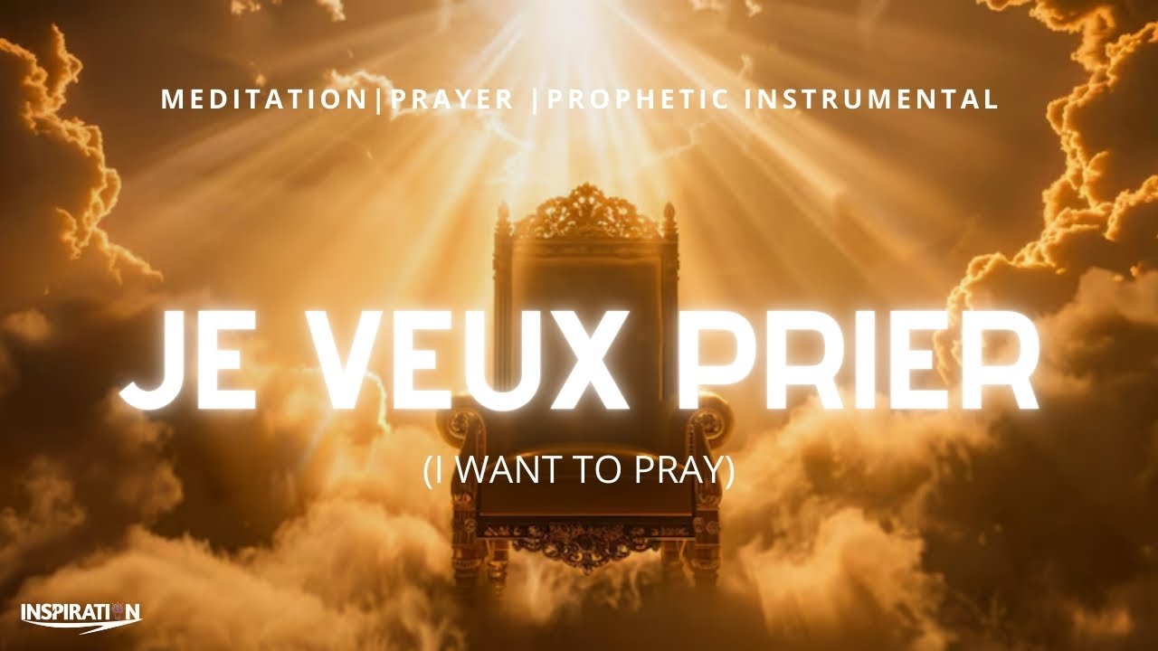 JE VEUX PRIER (DEREK-JONES) | INSTRUMENTAL PROPHETIQUE | PRIERE & MEDITATION