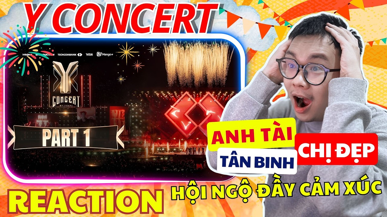 (REACTION) LỄ HỘI ÂM NHẠC Y-CONCERT [ PART 1 ] Anh Tài - Chị Đẹp - Tân Binh. Hội ngộ đầy cảm xúc