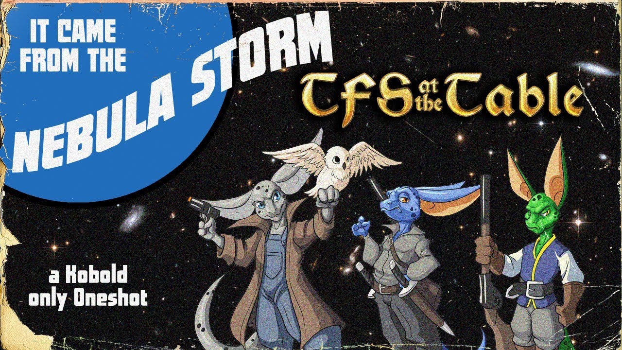 TFS At the Table: It Came From the Nebula Storm | Kobold One-Shot | Team Four Star