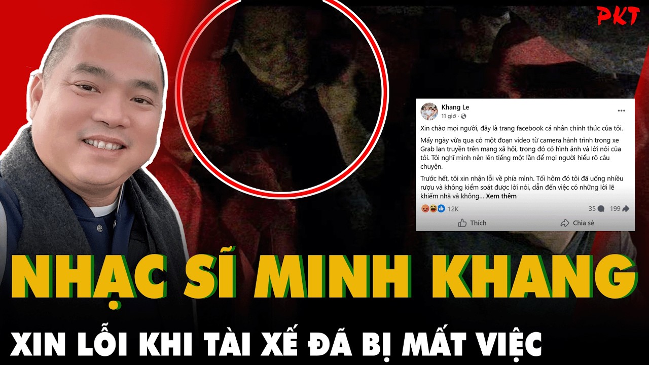 Vì sao nhạc sĩ Minh Khang XIN LỖI KHI TÀI XẾ ĐÃ BỊ MẤT VIỆC, thừa nhận uống rượu CHỬI BỚI, VĂNG TỤC?