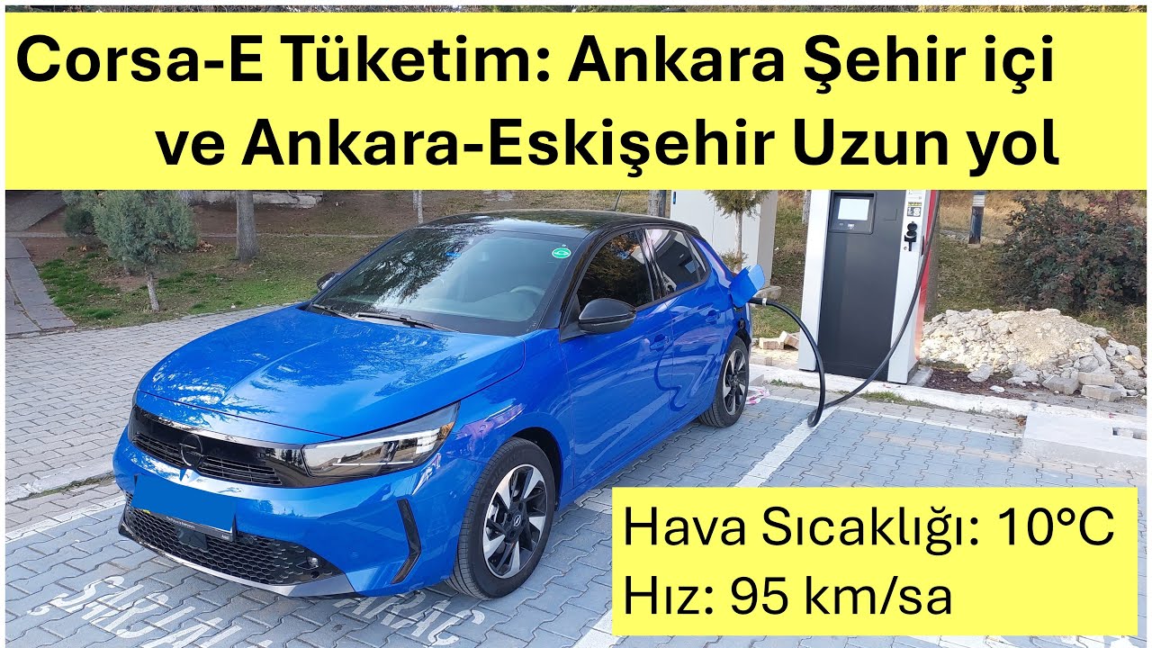 Opel Corsa-E ile Ankara Şehir içi ve Ankara-Eskişehir Uzun Yol Şarj Tüketimi -Hava 10C, 95 km/sa hız