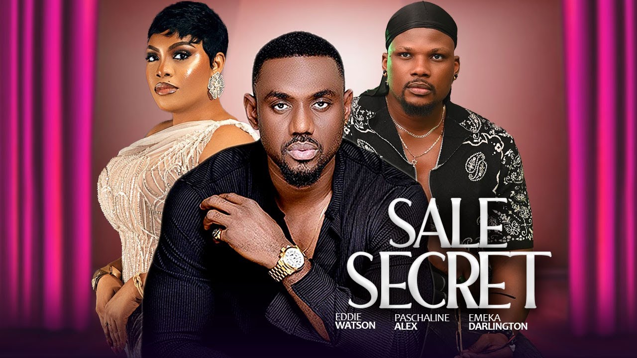 SALE SECRET - Eddie Watson, Paschaline Alex, Emeka Darlington  | 2025 Film nigérian de Nollywood