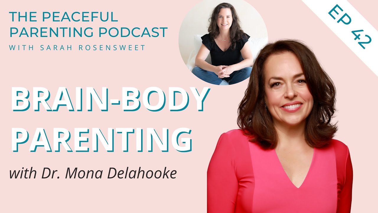 Brain Body Parenting | Dr. Mona Delahooke and Sarah Rosensweet