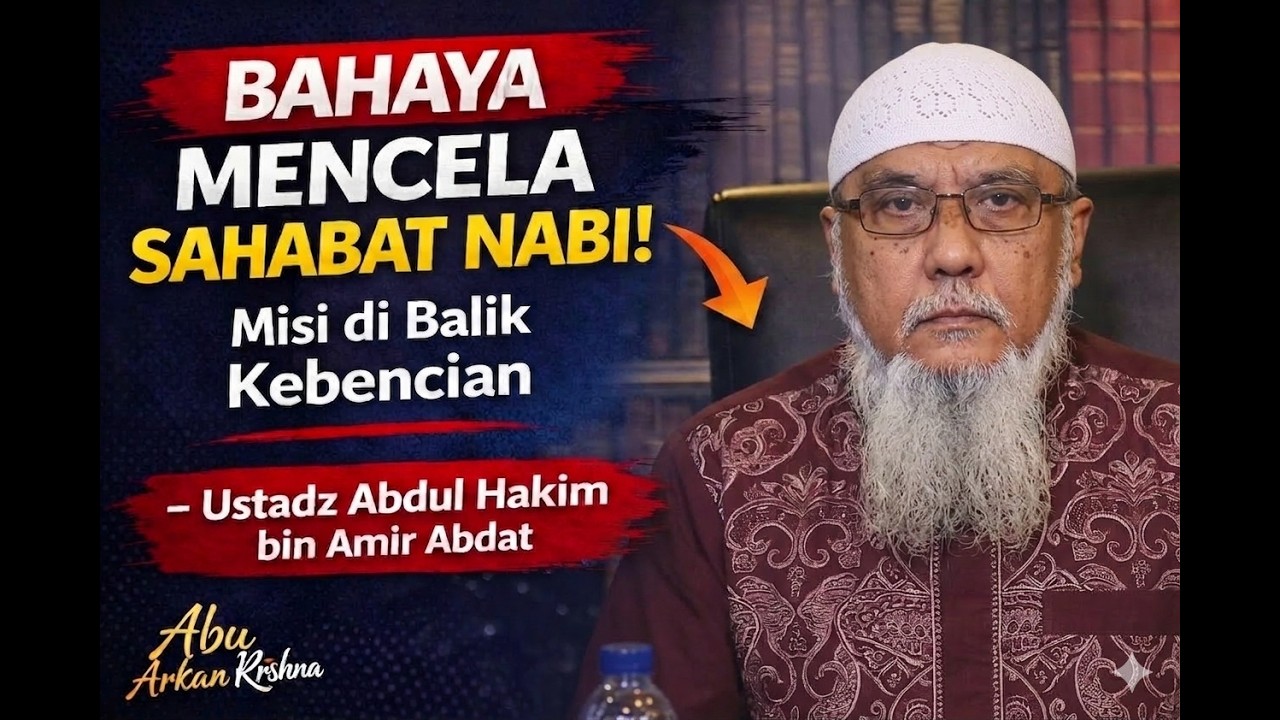 BAHAYA MENCELA SAHABAT NABI! Misi di Balik Kebencian - Ustadz Abdul Hakim bin Amir Abdat