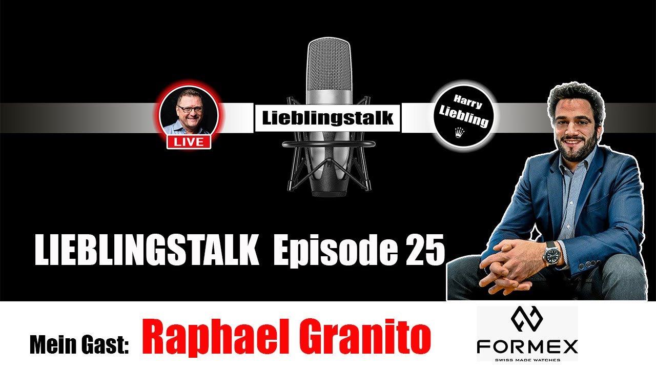 Lieblingstalk Episode 25 / Raphael Granito CEO @Formexwatch