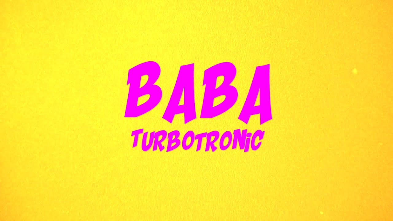 Turbotronic - BABA [Official Video Lyrics]