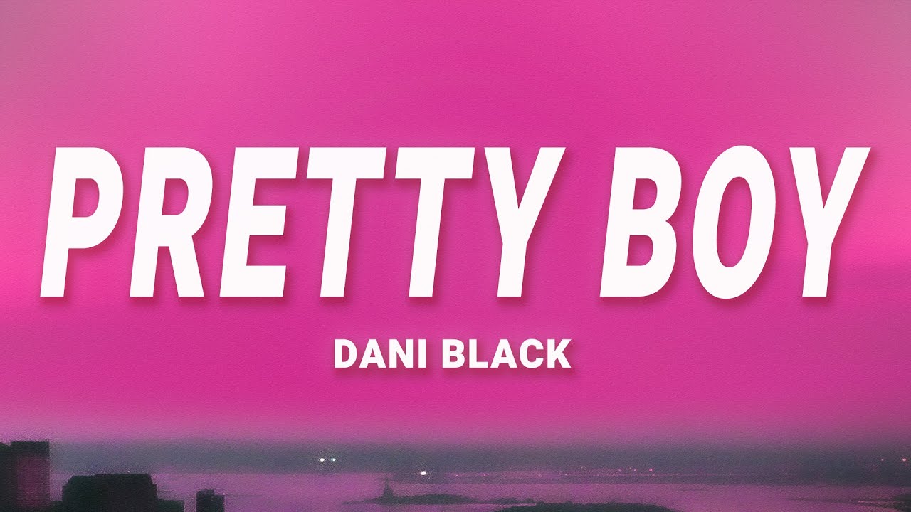 Dani Black - Pretty Boy (Lyrics)