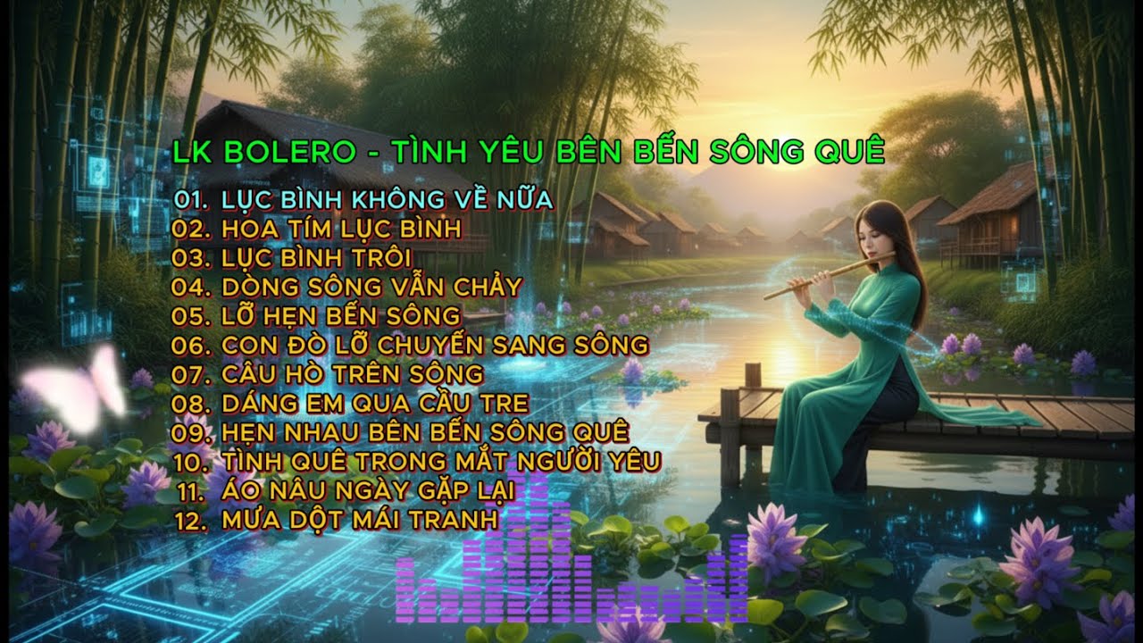 Tình Yêu Bên Bến Sông Quê – Liên Khúc Bolero Dân Ca Trữ Tình | Playlist 02 #lienkhucbolero #danca