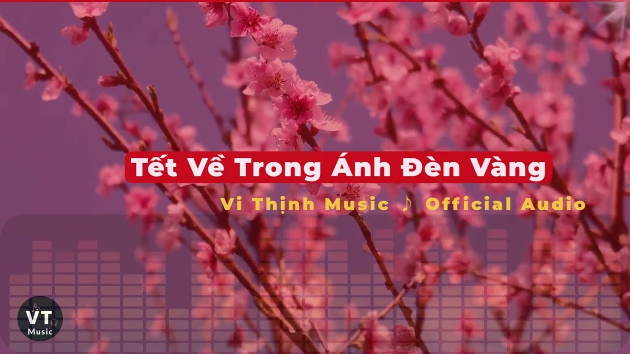 Tết Về Trong Ánh Đèn Vàng - Vi Thịnh Music ♪ | Official Audio | Nhạc Ballad – Lofi – Healing