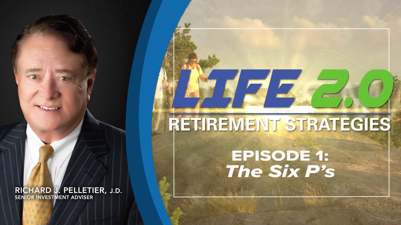 Life 2.0 Retirement Strategies Part 1 - The Six P's