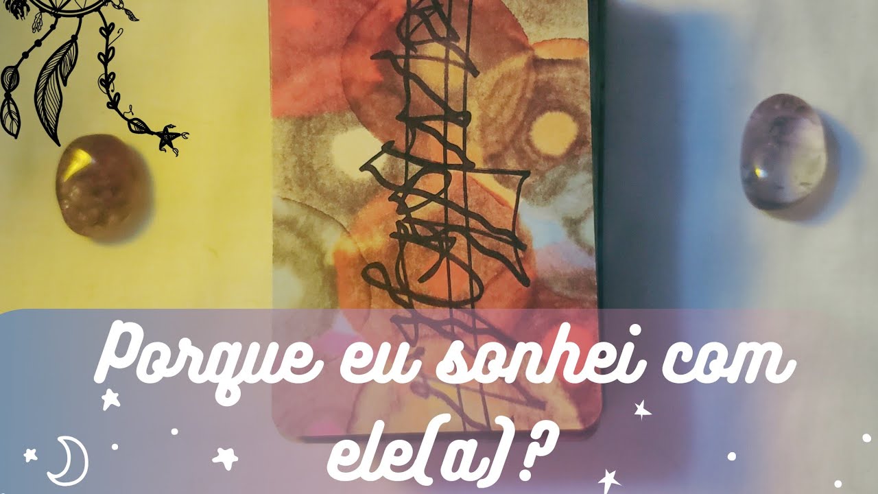TAROT: Porque eu sonhei com essa pessoa? ✨  •  Análise do sonho