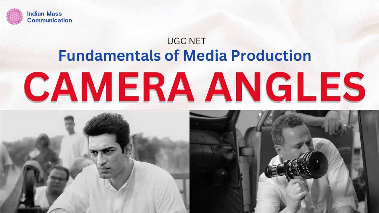 7.2 Camera Angles | UGC NET Mass Communication and Journalism | Unit 7 | CUET PG | COQP17