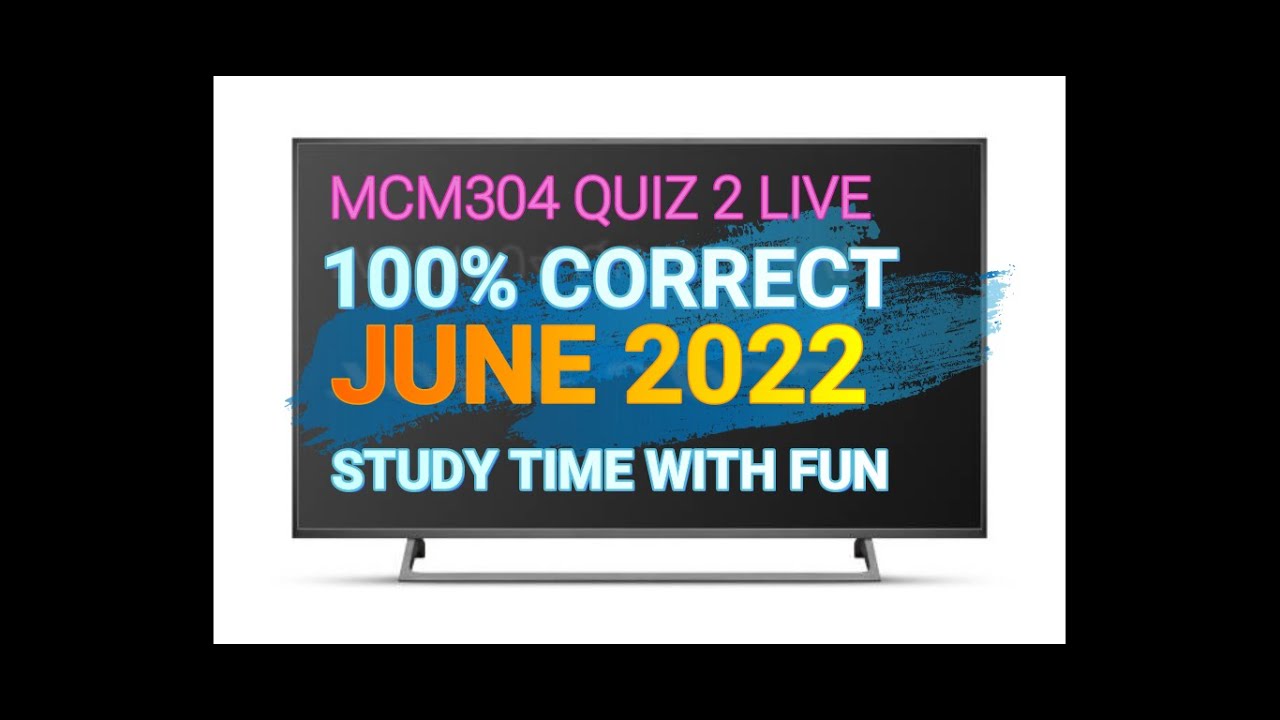 MCM304 QUIZ 2 || #MCM304QUIZ#LIVEQUIZ || #FALL2022 || #STUDYTIMEWITHFUN || #VUQUIZES || #100%CORRECT