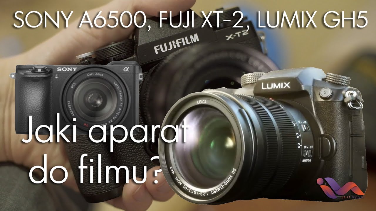 Jaki aparat kupić do filmu? Por&oacute;wnanie Sony A6500  |  Fuji XT2  |  Lumix GH5
