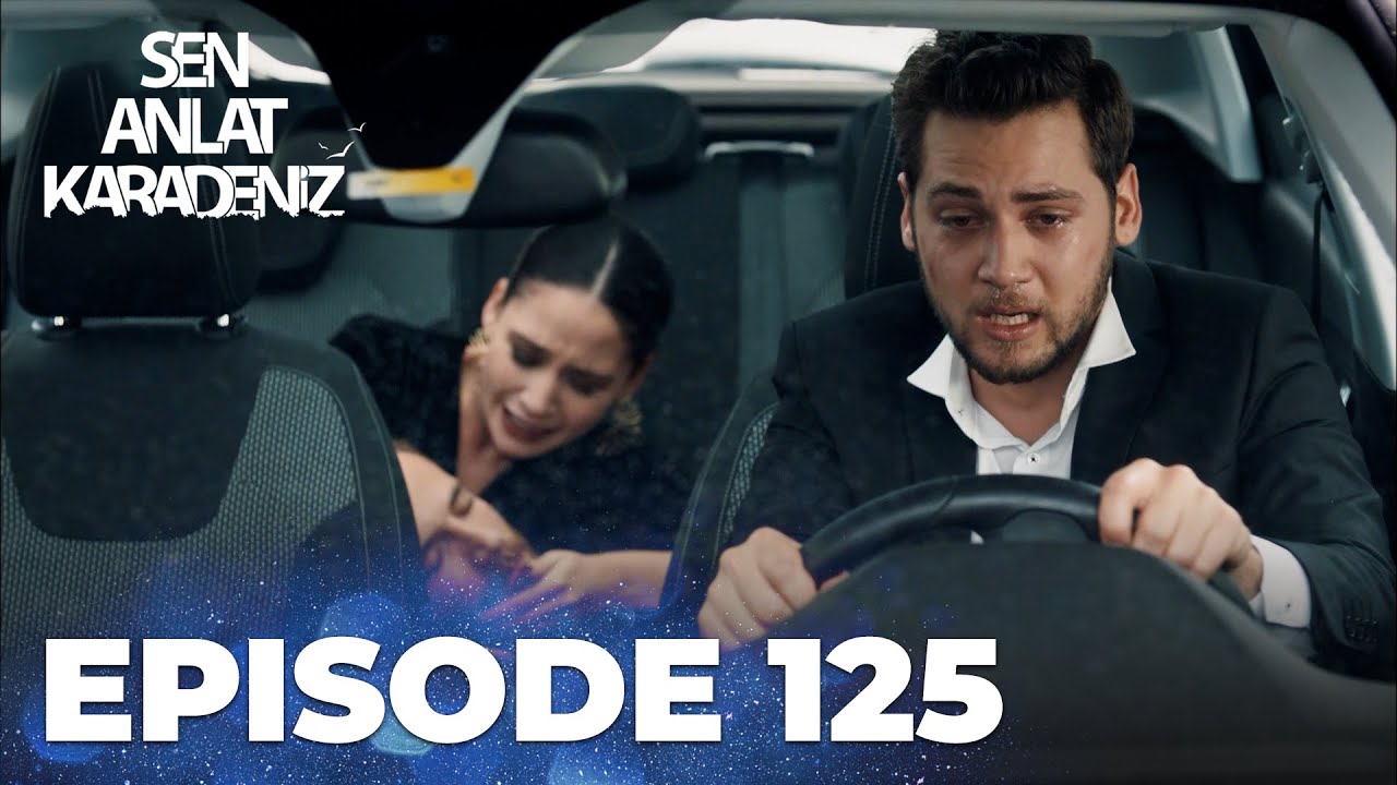 Sen Anlat Karadeniz | Lifeline - Episode 125