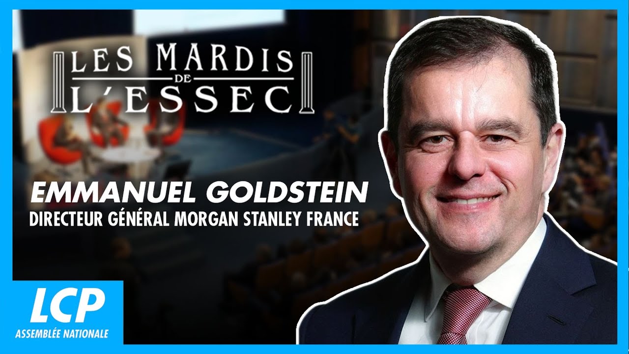 Emmanuel Goldstein, Directeur général de Morgan Stanley France | Mardis de l’ESSEC / LCP