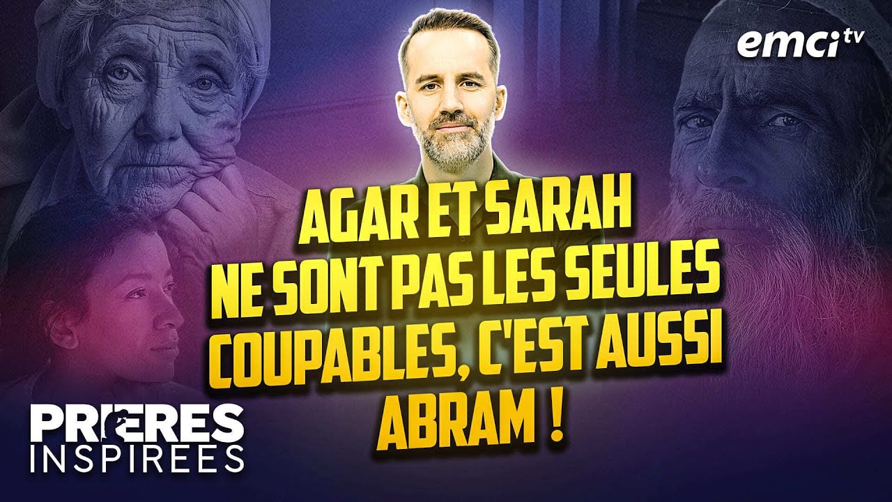 Agar et Sarah ne sont pas les seules coupables, c'est aussi Abram ! - Prières inspirées - Jéré...