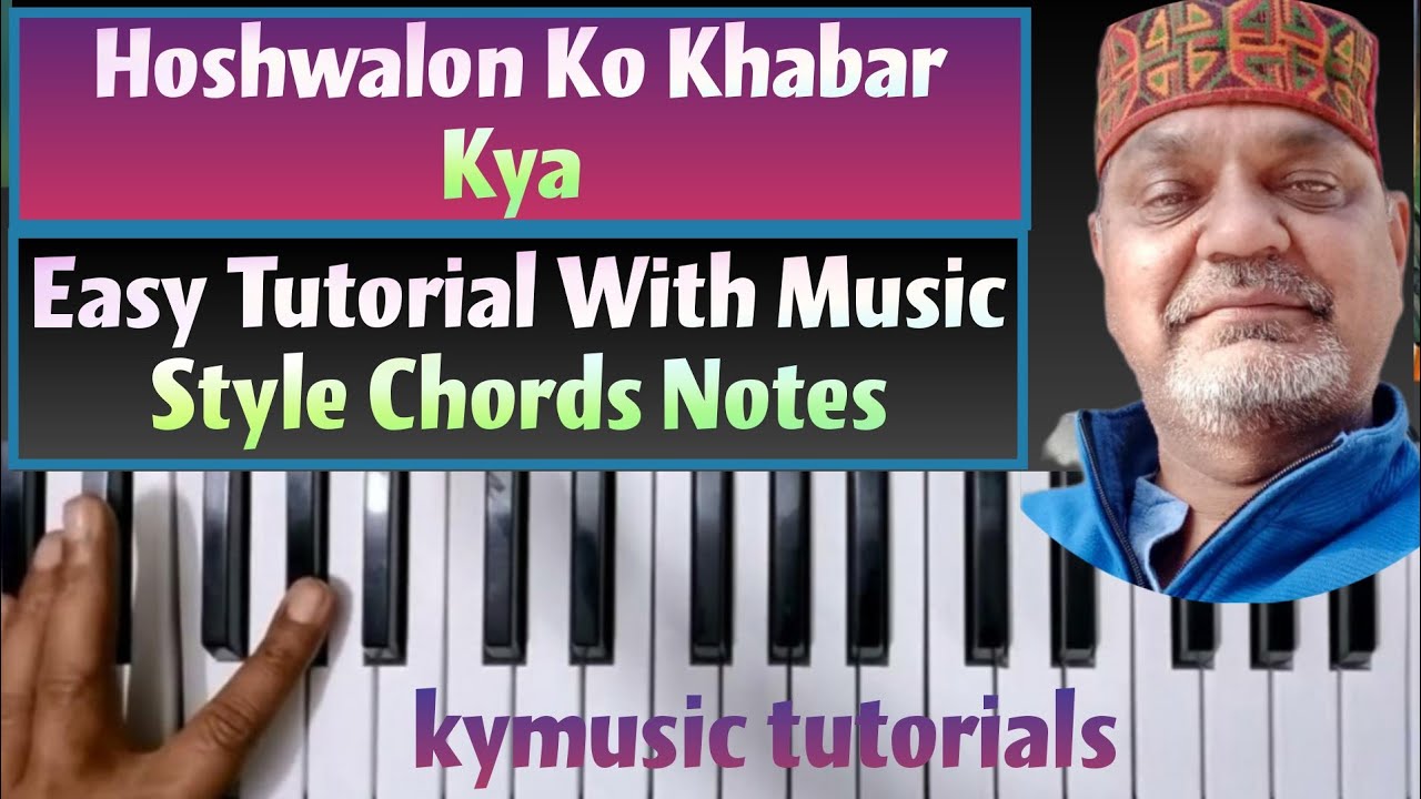 Hoshwalon Ko Khabar Kya || Song Tutorial Music - Style - Notes - Chords Step by Step ||
