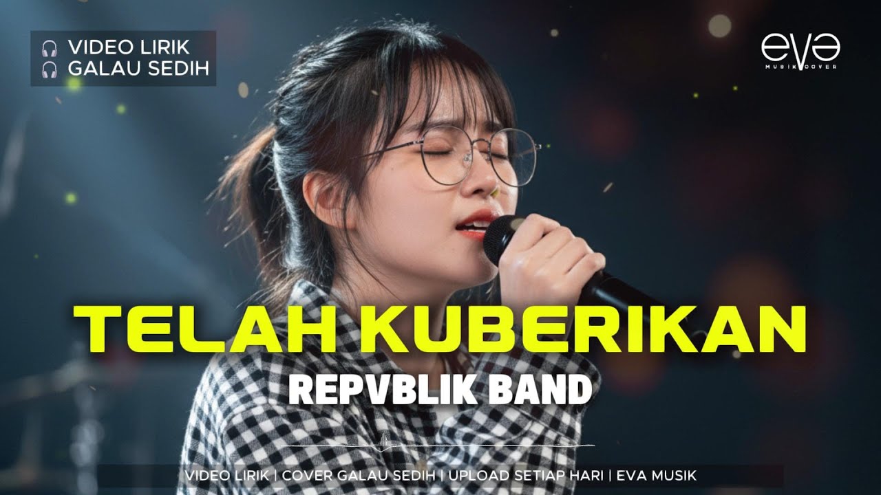 TELAH KUBERIKAN - REPVBLIK | VIDEO LIRIK | COVER EVA MUSIK