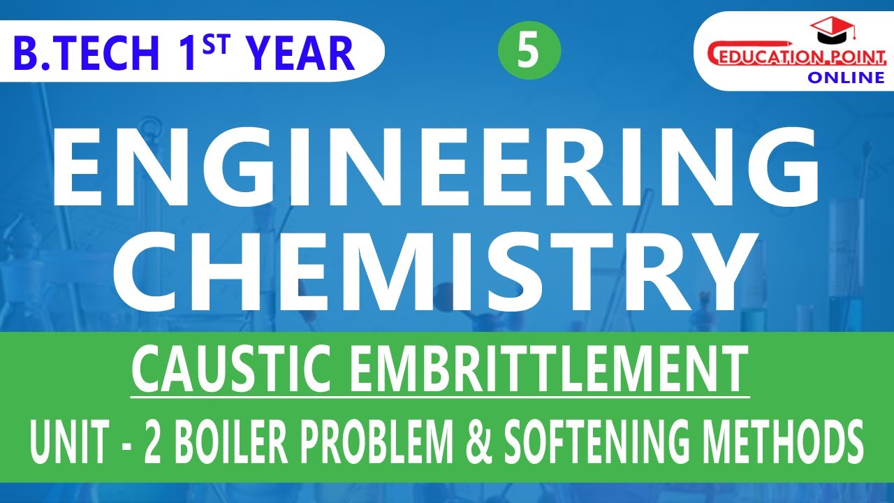 Lec 5 | Caustic Embrittlement | Boiler Problem & Softening Methods | Engineering Chemistry | B.Tech