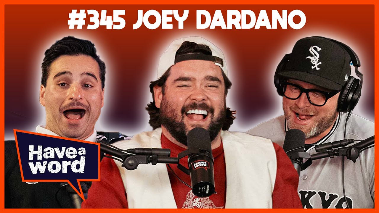 Joey Dardano | Have A Word Podcast #345