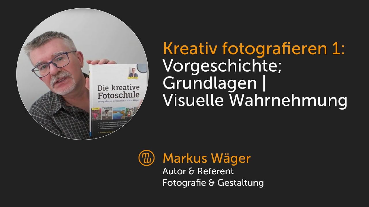 Kreativ fotografieren 1: Vorgeschichte; Grundlagen | Visuelle Wahrnehmung